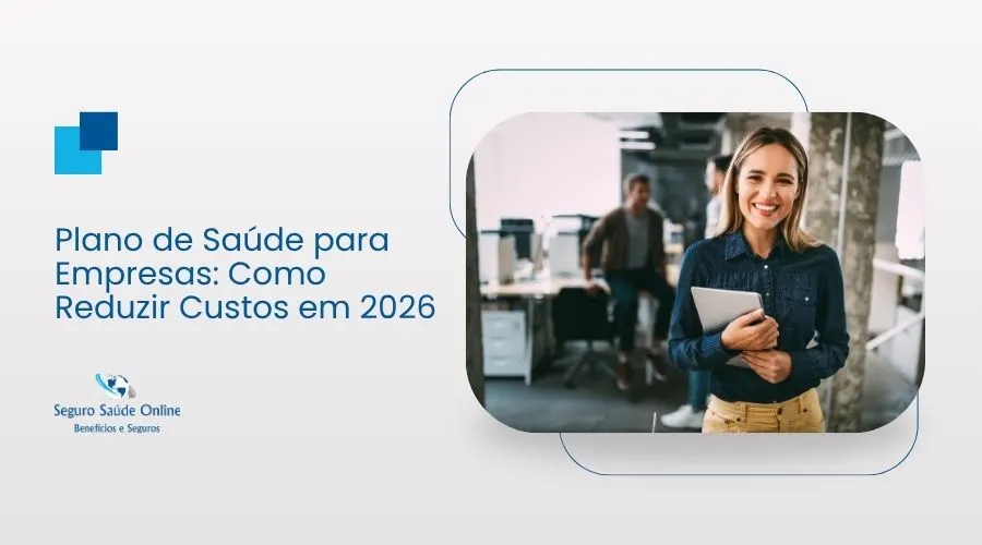 Plano de Saúde para Empresas: Como Reduzir Custos em 2026