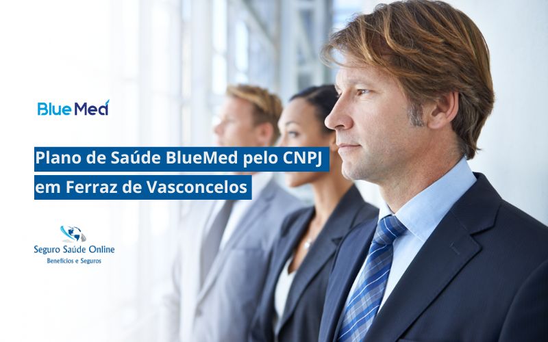 Plano de Saúde BlueMed pelo CNPJ em Ferraz de Vasconcelos