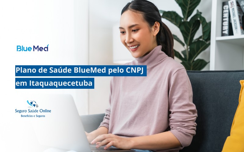 Plano de Saúde BlueMed pelo CNPJ em Itaquaquecetuba