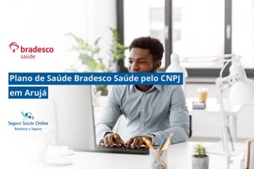 Plano de Saúde Bradesco Saúde pelo CNPJ em Arujá