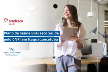 Plano de Saúde Bradesco Saúde pelo CNPJ em Itaquaquecetuba