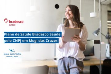 Plano de Saúde Bradesco Saúde pelo CNPJ em Mogi das Cruzes
