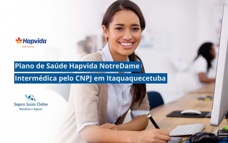 Plano de Saúde HapVida NotreDame Intermédica pelo CNPJ em Itaquaquecetuba