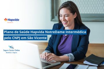 Plano de Saúde HapVida NotreDame Intermédica pelo CNPJ em São Vicente