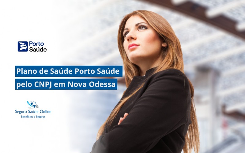 Plano de Saúde Porto Saúde pelo CNPJ em Nova Odessa