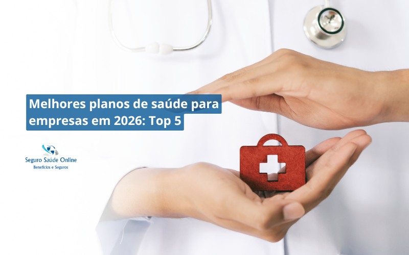 Melhores planos de saúde para empresas em 2026: Top 5