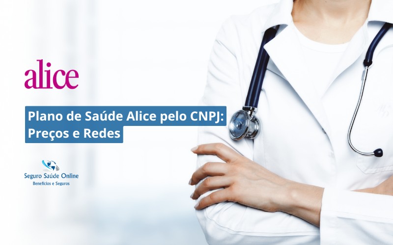 Plano de Saúde Alice pelo CNPJ: Preços e Redes 2026